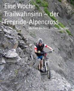 Trailwahnsinn - der Freeride-Alpencross von freeride-blog.de